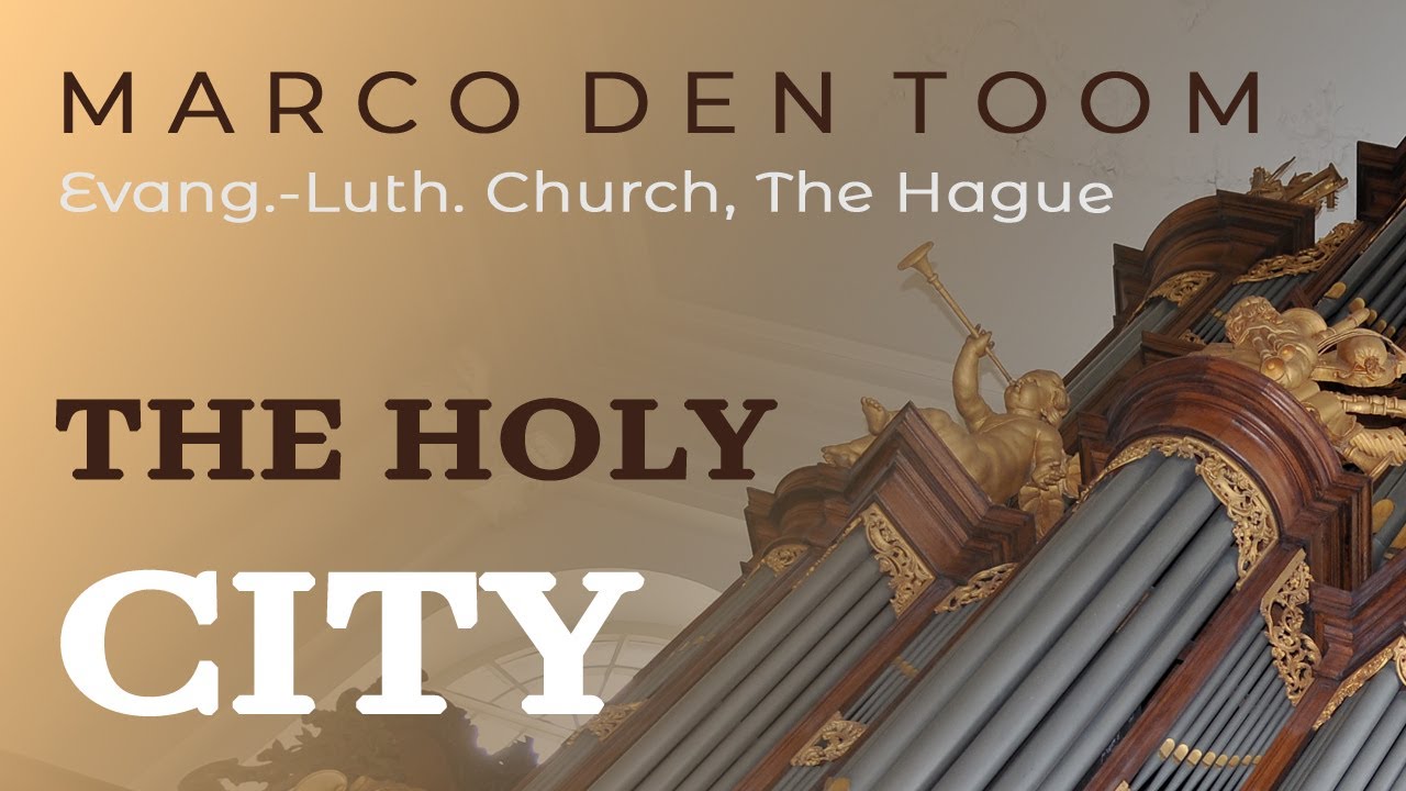 The Holy City / De Heilige Stad on the famous Bätz-organ in The Hague