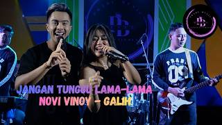 JANGAN TUNGGU LAMA- LAMA || GALIH -NOVI VINOY || PRABU MUSIC ENTERTAINMENT ||