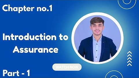 ACCA F8 - Audit & Assurance - Chapter No. 1 - Introduction To Assurance (Part-1) 