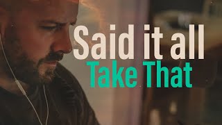 Said it all - Take That COVER