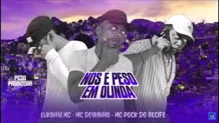 MC POCK DO RECIFE, MC DEYVINHO , E LUKINHA MC - NÓS É PESO EM OLINDA