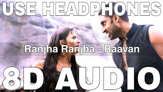 Ranjha Ranjha (8D Audio) || Raavan || A R Rahman || Abhishek Bachchan, Aishwarya Rai