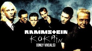 Rammstein - Kokain (Only Vocals)