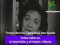 Teresa Berrios Tapia deja una huella imborrable en la televisión y el teatro chileno