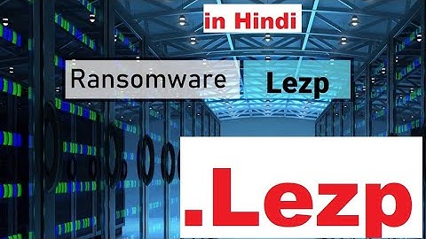 Lezp Virus File (.lezp) Removal and Recovery Guide ! How to remove Lezp virus free in hindi