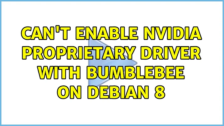 Can't enable nVidia proprietary driver with bumblebee on debian 8