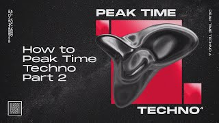 How to Make Peak Time Techno Part 2 (Arrangement, Mixing & Mastering)