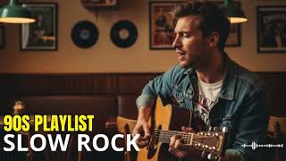 90s Slow Rock Ballads Playlist  Best Emotional Love  From The 1990s