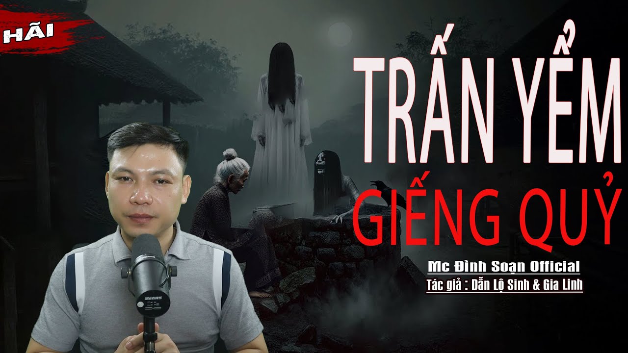 Truyện Ma : TRẤN YỂM GIẾNG QUỶ I Truyện Ma Làng Quê I Mc Đình Soạn kể Sợ