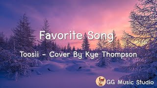 Favorite Song - Toosii (Cover By Kye Thompson)