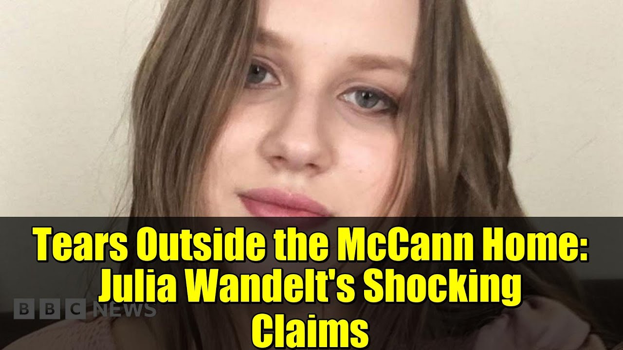 Tears Outside the McCann Home: Julia Wandelt's Shocking Claims