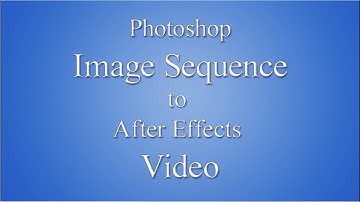 Photoshop Image Sequence to AE Video