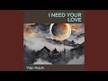 I Need Your Love I Need Your Love