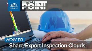 That's The Point - Sharing & Exporting Inspection Clouds