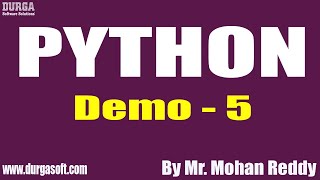 PYTHON tutorials || Demo - 5 || by Mr. Mohan Reddy On 24-12-2020 @7AM