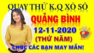 Quay thử xổ số QUẢNG BÌNH ngày 12/11/2020|XEM KQXS HÔM NAY