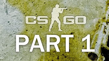 Counter Strike : Global offensive - Part 1