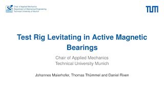 Test Rig Levitating in Active Magnetic Bearings
Test Rig Levitating in Active Magnetic Bearings Test Rig Levitating in Active Magnetic Bearings
