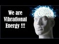 Everything is Frequency and Vibration - Emotional Frequency Chart - Brain Waves (Alpha, Beta, Gamma)