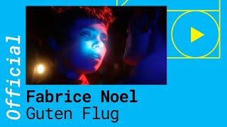 Fabrice Noel – Guten Flug [Official Video]