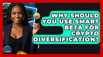Why Should You Use Smart Beta For Crypto Diversification? - Crypto Trading Strategists