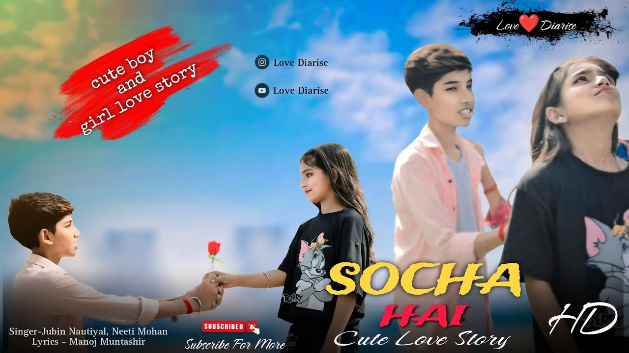 Socha Hai | Baadshaho|Cute Boy&Girl Love Story |LoveDiarise | TanishkBaghi,Jubin Nautiyal,NeetiMohan
