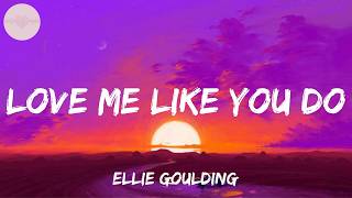 Ellie Goulding - Love Me Like You Do (Lyrics) | Ravyn Lenae, Lady Gaga, Bruno Mars, Meghan Trainor,