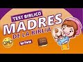 MADRES DE LA BIBLIA - TEST BÍBLICO - PARTE 1