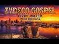 🎵 Livin' Water in Da Big Easy | Cajun Zydeco Gospel (Original) 🎵