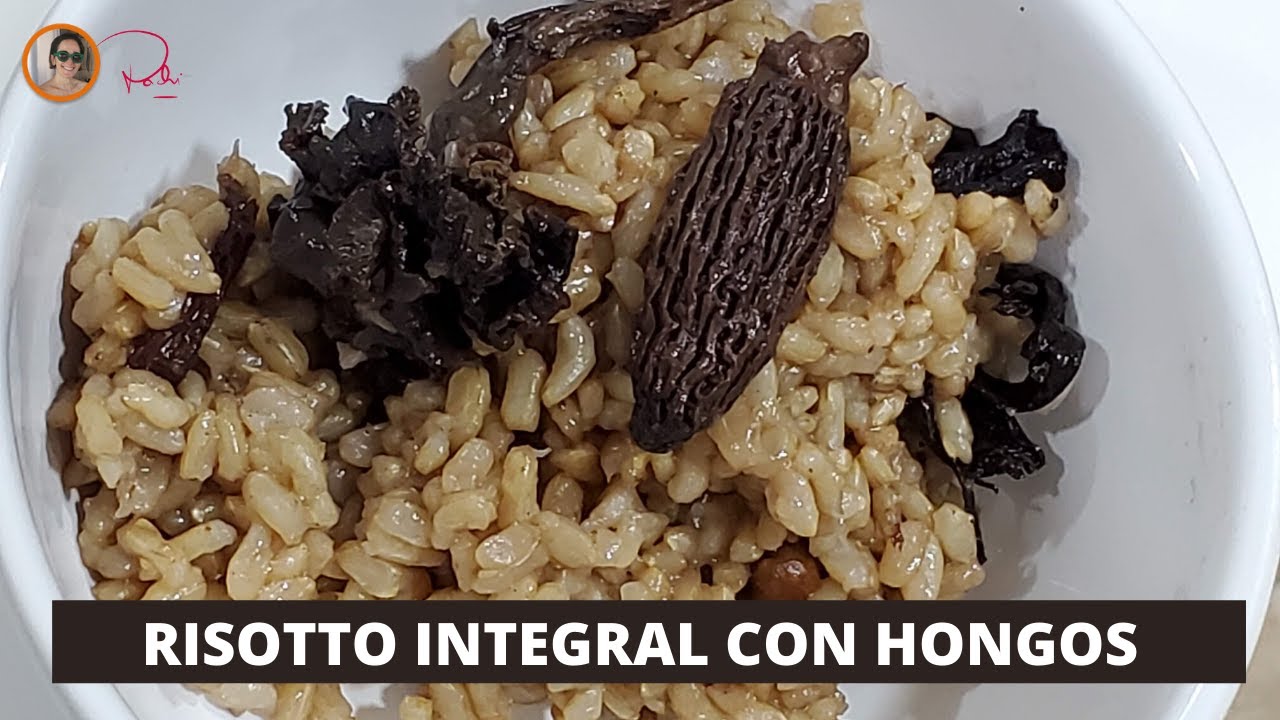 Risotto de Arroz Integral y Hongos Secos YouTube
