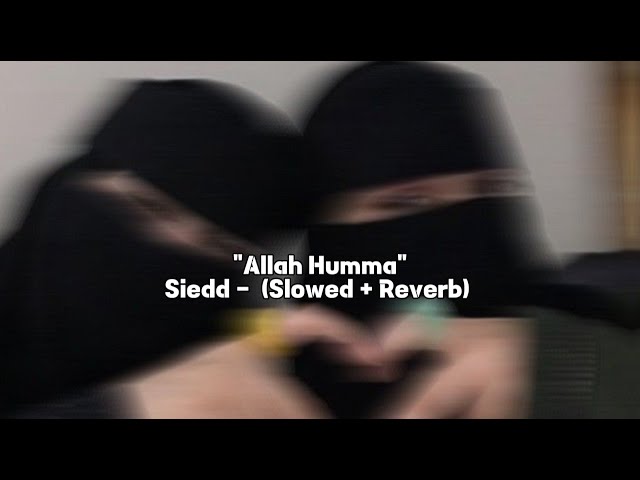 Siedd - Allah Humma (Slowed + Reverb)