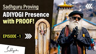 Episode 1 | Sadhguru Proving ADIYOGI Presence with Proof | Sadhguru