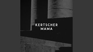 Mama - KERTSCHER