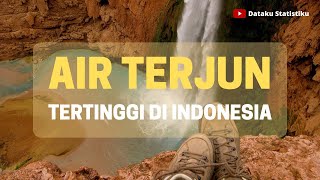 Air Terjun Tertinggi dan Terindah Di Indonesia | The Highest and Beautiful Waterfall in Indonesia