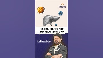 Feeling fine? Hepatitis might silently be killing your liver | Dr. K. S. Somasekhar Rao