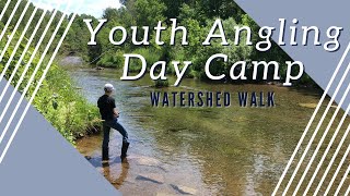 Youth Angling Day Camp - Watershed Walk