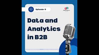 Episode 9: Data and Analytics in B2B    #podcast #b2bpodcast #b2b