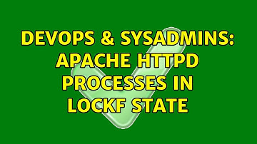 DevOps & SysAdmins: Apache httpd processes in lockf state
