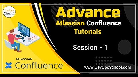 Session-1 Advance Atlassian Confluence Tutorials