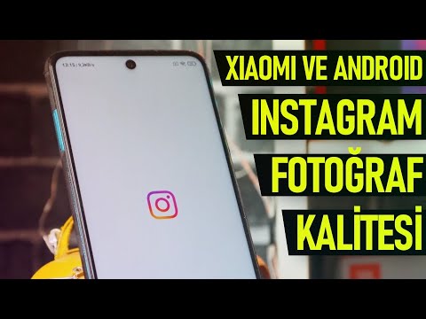 Xiaomi ve Android /Instagram Sorunu Ve Fotoğraf Kalitesinin Bozulması Çözümü