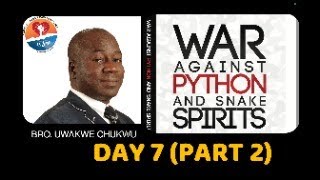 'War Against Python & Snake Spirits (Day 7, PART 2)' by Bro. Uwakwe Chukwu—May. 2, 2024