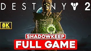DESTINY 2 SHADOWKEEP [8K 60FPS] Gameplay Walkthrough FULL CAMPAIGN - No Commentary (PC) 2022