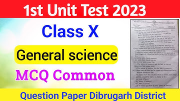 1st Unit Test Exam 2023-2024/Class 10 General Science Question Paper/class X Hslc/Dibrugarh District