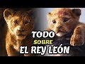 TODO SOBRE EL REY LEÓN (2019)