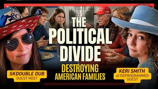 Deprogramming the Divide: Why Families Are Cutting Each Other Off With SK and Keri Smith