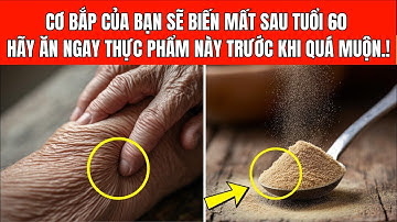 NGƯỜI CAO TUỔI: Cơ Bắp Của Bạn Sẽ Biến Mất Nếu Thiếu Loại Thực Phẩm NÀY Trong Chế Độ Ăn!