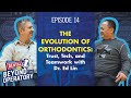 The Evolution of Orthodontics: Trust, Tech, and Teamwork with Dr. Ed Lin | Ep. 14