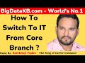 Core branch to it career switch how to  bigdatakbcom