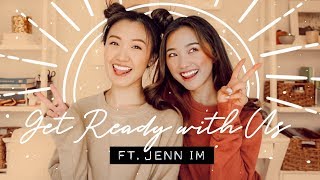 Get Ready with Us ft. Jenn Im