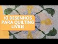 10 desenhos para Quiltar quadrados perfeitos nas suas peças!